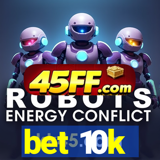 bet 10k